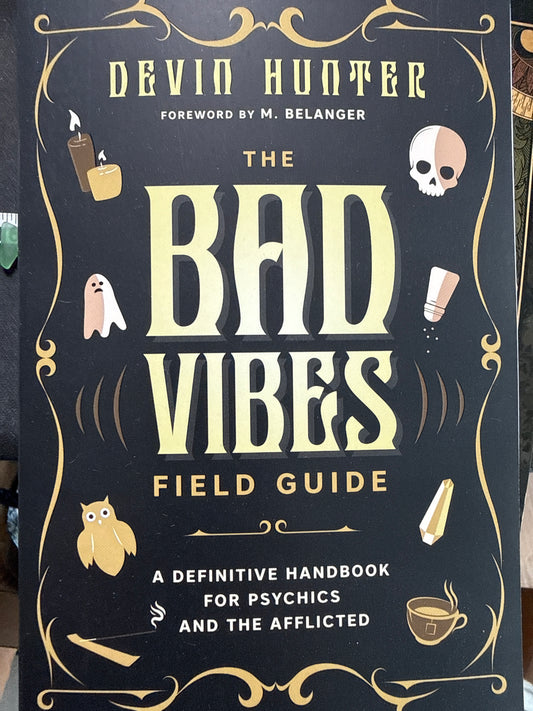 The Bad Vibes Field Guide by Devin Hunter